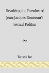 Resolving the Paradox of Jean-Jacques Rousseau's Sexual Politics