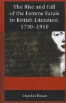 Rise and Fall of the Femme Fatale in British Literature, 1790–1910