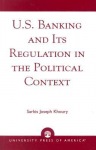 U.S. Banking and its Regulation in the Political Context