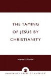 Taming of Jesus by Christianity