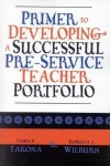 Primer to Developing a Successful Pre-Service Teacher Portfolio