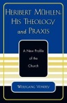 Heribert Muhlen: His Theology and Praxis
