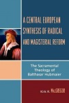 Central European Synthesis of Radical and Magisterial Reform