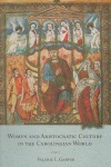 Women and Aristocratic Culture in the Carolingian World