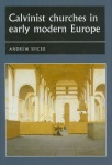Calvinist Churches in Early Modern Europe