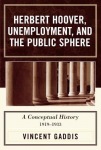 Herbert Hoover, Unemployment, and the Public Sphere