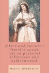 Gifted and Talented Females Speak Out on Parental Influences and Achievement!