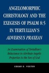 Angelomorphic Christology and the Exegesis of Psalm 8:5 in Tertullian's Adversus Praxean