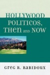 Hollywood Politicos, Then and Now