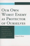 Our Own Worst Enemy as Protector of Ourselves