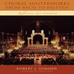 Choral Masterworks from Bach to Britten