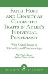 Faith, Hope and Charity as Character Traits in Adler's Individual Psychology