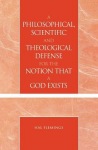 Philosophical, Scientific and Theological Defense for the Notion That a God Exists