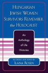 Hungarian Jewish Women Survivors Remember the Holocaust