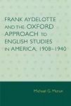 Frank Aydelotte and the Oxford Approach to English Studies in America