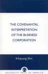 Covenantal Interpretation of the Business Corporation