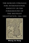 Korean Struggle for International Identity in the Foreground of the Shufeldt Negotiation, 1866-1882