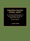 Twentieth-Century Choral Music