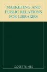 Marketing and Public Relations for Libraries