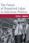 Future of Organized Labor in American Politics