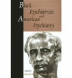 Black Psychiatrists and American Psychiatry