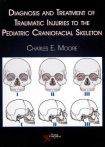 Diagnosis and Treatment of Traumatic Injuries to the Pediatric Craniofacial Skeleton