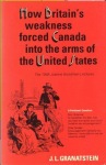 How Britain's Economic, Political, and Military Weakness Forced Canada Into the Arms of the United States