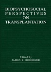 Biopsychosocial Perspectives on Transplantation