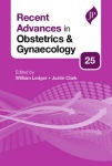 Recent Advances in Obstetrics & Gynaecology: 25