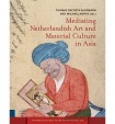 Mediating Netherlandish Art and Material Culture in Asia