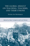 Global Assault on Teaching, Teachers, and their Unions