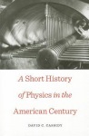 Short History of Physics in the American Century