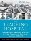 Teaching Hospital: Brigham and Women's Hospital and the Evolution of Academic Medicine