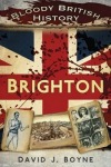Bloody British History: Brighton