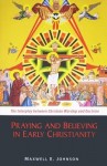 Praying and Believing in Early Christianity