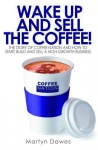 Wake Up and Sell the Coffee!