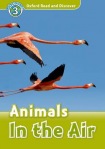 Oxford Read and Discover: Level 4: Animals in the Air