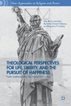 Theological Perspectives for Life, Liberty, and the Pursuit of Happiness