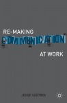Re-Making Communication at Work