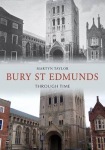 Bury St Edmunds Through Time