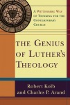 Genius of Luther`s Theology – A Wittenberg Way of Thinking for the Contemporary Church
