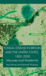 Fungal Disease in Britain and the United States 1850-2000