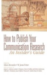 How to Publish Your Communication Research: An Insider’s Guide