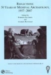 Reflections: 50 Years of Medieval Archaeology, 1957-2007: No. 30