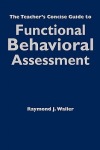 Teacher's Concise Guide to Functional Behavioral Assessment
