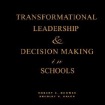 Transformational Leadership & Decision Making in Schools