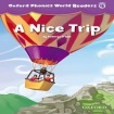 Oxford Phonics World Readers: Level 4: A Nice Trip