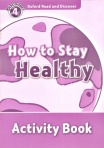Oxford Read and Discover: Level 4: How to Stay Healthy Activity Book