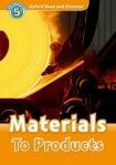 Oxford Read and Discover: Level 5: Materials to Products