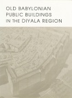 Old Babylonian Public Buildings in the Diyala Region. Part One